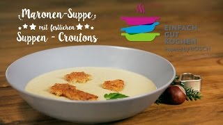 Maronensuppe mit festlichen Croutons [upl. by Charbonnier]