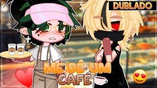 ME DÊ UM CAFÉ • BKDK ☕  Mini Filme YAOIBL 🏳️‍🌈 DUBLADO Gacha Club [upl. by Iren]