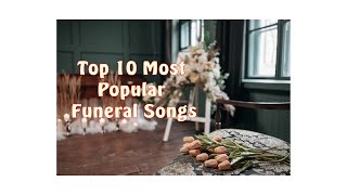 What are the songs most played at funerals Top 10 Most Popular Funeral Songs [upl. by Yewed180]