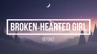 Beyoncé  Broken‐Hearted Girl Lyrics [upl. by Rosalee]