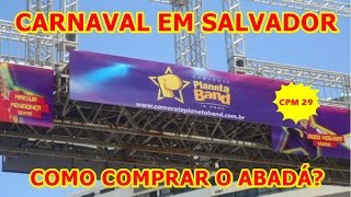 COMO COMPRAR O ABADÁ PARA O CARNAVAL DE SALVADOR [upl. by Shaver]