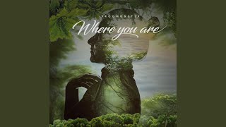 Where You Are [upl. by Ybsorc]