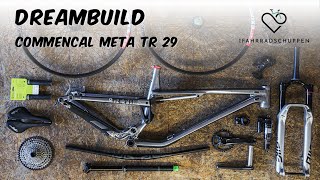 DREAMBUILD  My new Bike Commencal Meta TR 29 [upl. by Alit402]