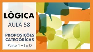 LÓGICA  Aula 58  Proposições Categóricas  Parte 4 I e O [upl. by Nylirem157]