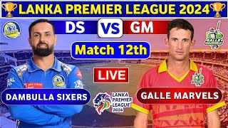 Galle Marvels vs Dambulla Sixers 12th Match  DS vs GM 12th T20 Live Score amp Commentary LPL 2024 [upl. by Whipple]