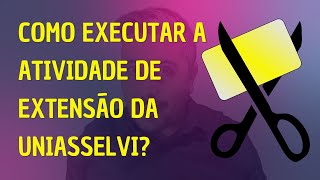 Como Executar a Atividade De Extensão na UNIASSELVI Cortes [upl. by Asennav]