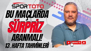 Spor Toto 13 Hafta Tahminleri  Bu Maçlarda Sürpriz Aranmalı [upl. by Agnese]