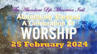 Abundantly Blessed  A Celebration Of Worship  25 February 2024 [upl. by Gretchen208]