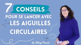 7 conseils pour se lancer avec les aiguilles circulaires [upl. by Aicatsan10]