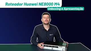 Unboxing Roteador Huawei NE8000 M4 DC [upl. by Brine]