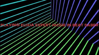 Playing elixia and i need you expert mode in beat saber [upl. by Ulu]