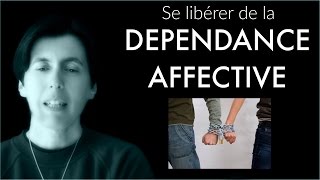 Se libérer de la dépendance affective [upl. by Tarah187]