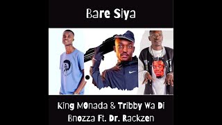 King Monada amp Tribby Wa Di Bhozza Ft Dr Rackzen  Bare Siya New Hit Song [upl. by Launce371]