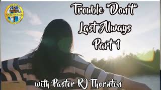 TROUBLE quotDONTquot LAST ALWAYS WITH PASTOR RJ THORNTON [upl. by Refinnaej]