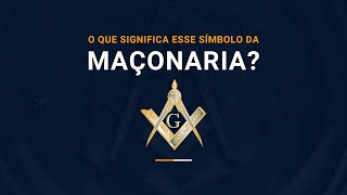 O QUE SIGNIFICA O SÍMBOLO DA MAÇONARIA [upl. by Mutua]