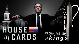 Do you walk in the Valley of Kings  Frank Underwood  HoC Tribute [upl. by Andria]