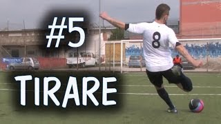 CALCIO  COME TIRARE IN PORTA  FONDAMENTALE 5 [upl. by Akemej]