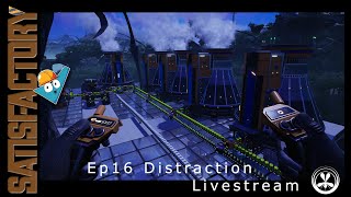 SATISFACTORY Ep 16 Distraction Livestream [upl. by Arrac]