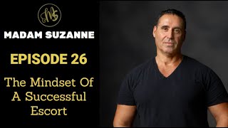 MADAM SUZANNE  Episode 26  The Mindset of a Successful Escort [upl. by Shanahan]