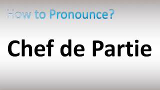 How to Pronounce Chef de Partie [upl. by Eceerahs]