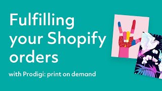 Fulfilling your Shopify orders with Prodigi [upl. by Ronn]