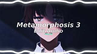 Metamorphosis 3 edit audio [upl. by Shakespeare796]