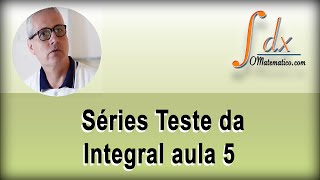 Grings  Séries Teste da Integral aula 5 [upl. by Odinevneib]