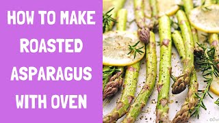 How to Make Roasted Asparagus with oven  5 varieties of asparagus oven recipe [upl. by Lletniuq]