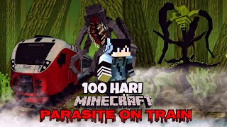 100 Hari Minecraft Parasite On Train [upl. by Araes868]