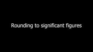 Rounding to significant figures [upl. by Athiste424]