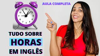 Tudo sobre HORAS EM INGLÊS  Como falar bem as horas em inglês Que horas são What time is it [upl. by Rebak]