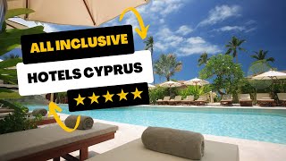 🏝️Top 10 ALL INCLUSIVE Hotels in Cyprus  5 Stars [upl. by Montana]