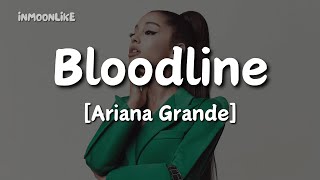 Ariana Grande  Bloodline Lyrics [upl. by Nal775]