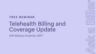 Ask A Biller Telehealth Billing and Coverage Update [upl. by Dailey]