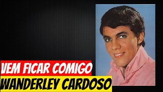 Wanderley Cardoso  Vem ficar comigo [upl. by Stark942]