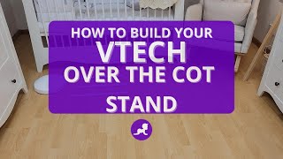 How to build VTech Over the Cot Stand for RM7787HD [upl. by Mcclary]