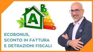 Novità su ecobonus sconto in fattura e detrazioni al 65 e al 50 per riqualificazione energetica [upl. by Staci]