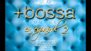 Bossa Lounge en Español 2  Tu y yo Somos Uno Mismo [upl. by Ijies]