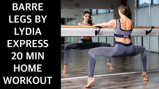 20 MIN  BARRE WORKOUT FOR TONED THIGHS  LEGS BY LYDIA EXPRESS [upl. by Ahselef177]