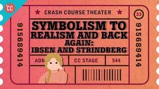 Symbolism Realism and a Nordic Playwright Grudge Match Crash Course Theater 33 [upl. by Cornelia]