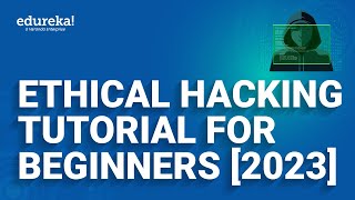 Ethical Hacking Tutorial For Beginners 2023  Learn Ethical hacking From Scratch  Edureka Rewind [upl. by Thynne]