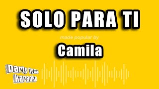 Camila  Solo Para Ti Versión Karaoke [upl. by Raynard]