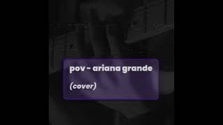 pov  ariana grande cover [upl. by Tabber]