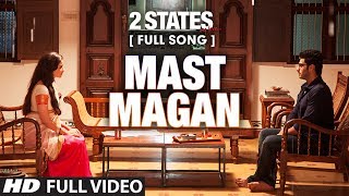 Mast Magan FULL Video Song  2 States  Arijit Singh  Arjun Kapoor Alia Bhatt [upl. by Notsob363]