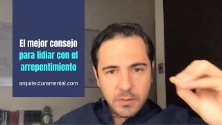 El mejor consejo para lidiar con el arrepentimiento  Enrique Delgadillo [upl. by Terena]