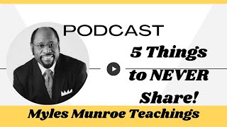 5 Secrets You Should NEVER Share Myles Munroes Wisdom  Myles Munroe [upl. by Flosser]