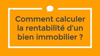 IMMOBILIER  Comment calculer la rentabilité [upl. by Frangos]