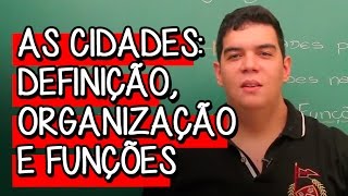 As Cidades Definição Organização e Funções  Extensivo Geografia  Descomplica [upl. by Siesser]