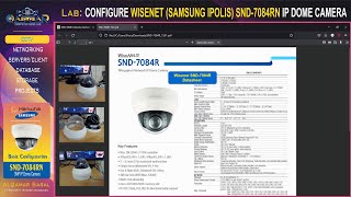 Wisenet Lab  CONFIGURE SAMSUNG IPOLIS SND7080R NETWORK DOME CAMERA [upl. by Garrison]