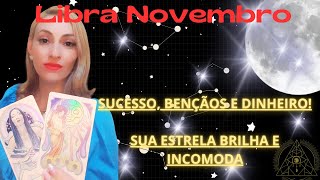 LIBRA NOVEMBRO SUCESSO BENÇÃOS E DINHEIRO SUA ESTRELA BRILHA E INCOMODA [upl. by Aibara]